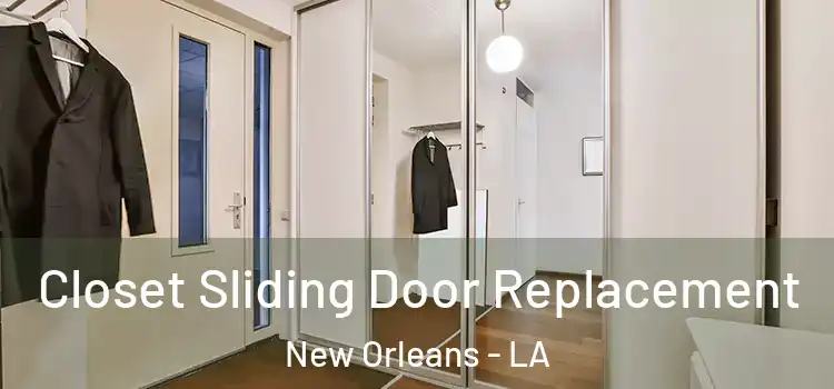  Closet Sliding Door Replacement New Orleans - LA