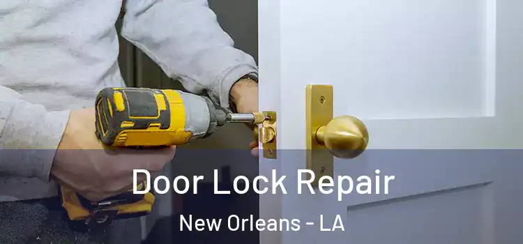 Door Lock Repair New Orleans - LA
