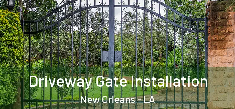 Driveway Gate Installation New Orleans - LA