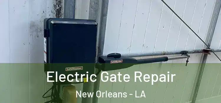 Electric Gate Repair New Orleans - LA