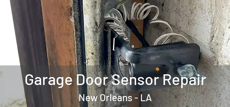 Garage Door Sensor Repair New Orleans - LA
