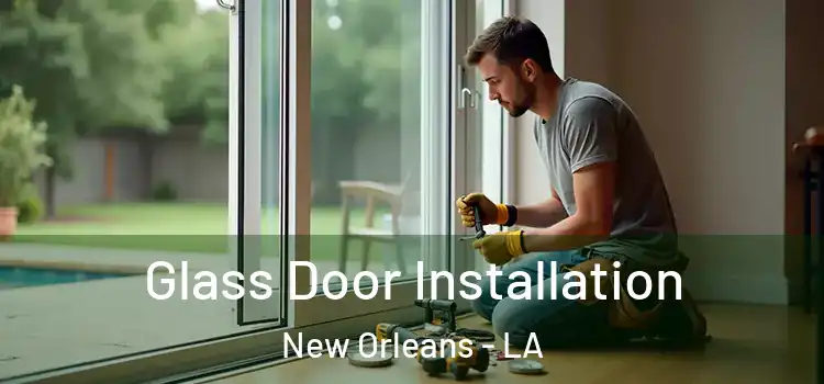 Glass Door Installation New Orleans - LA