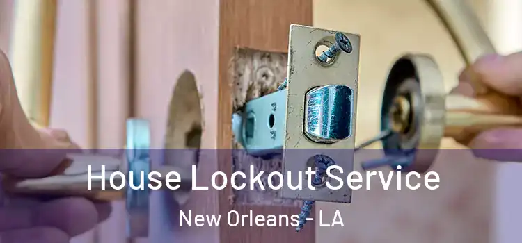 House Lockout Service New Orleans - LA