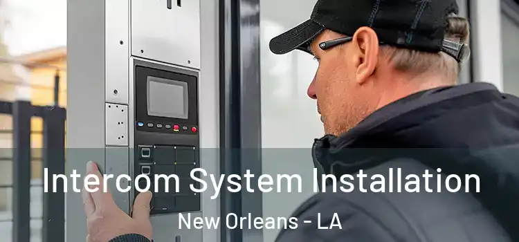 Intercom System Installation New Orleans - LA