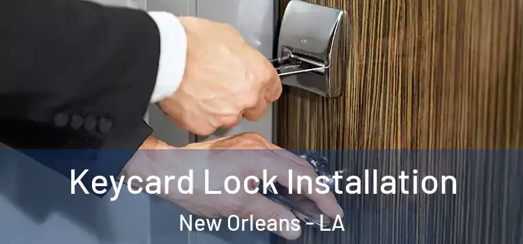 Keycard Lock Installation New Orleans - LA