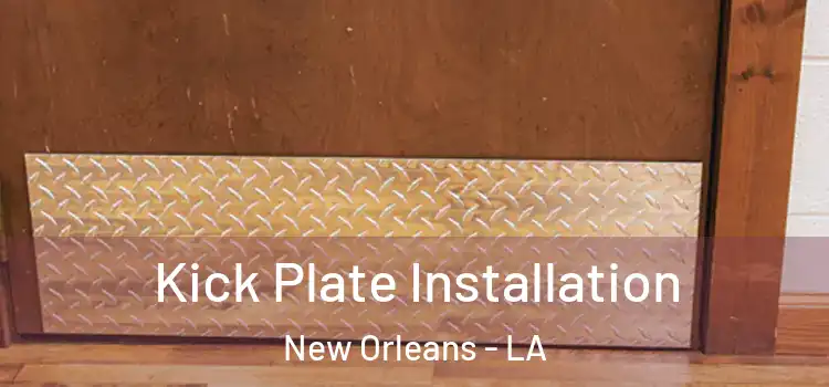 Kick Plate Installation New Orleans - LA
