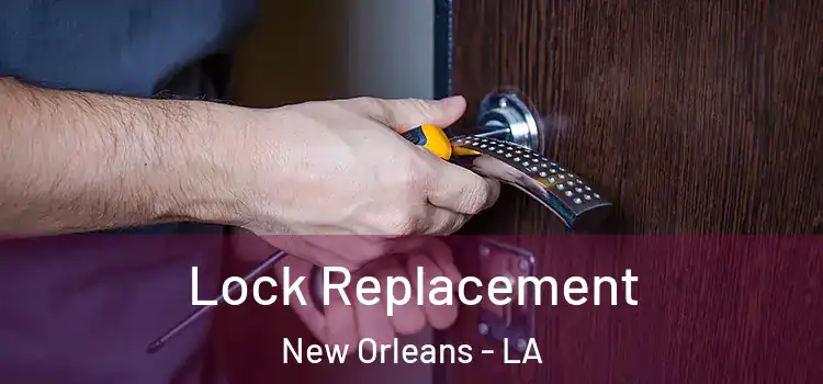 Lock Replacement New Orleans - LA