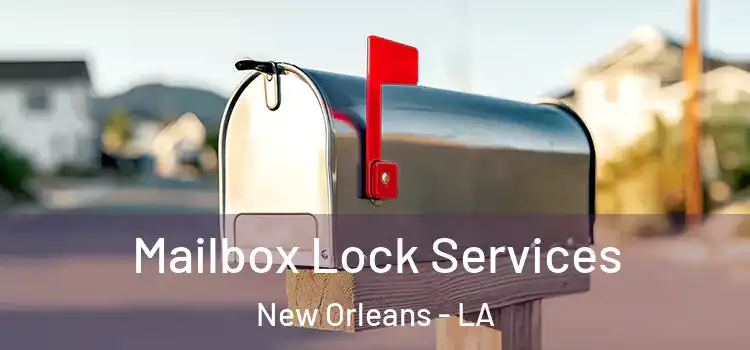 Mailbox Lock Services New Orleans - LA
