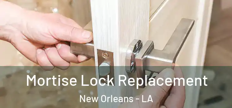 Mortise Lock Replacement New Orleans - LA