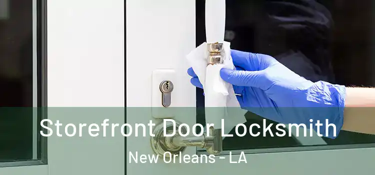 Storefront Door Locksmith New Orleans - LA